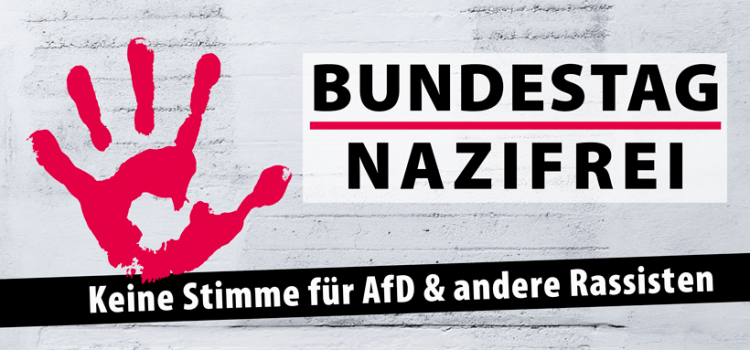 Bundestag nazifrei: Keine Stimme für AfD & andere Rassisten