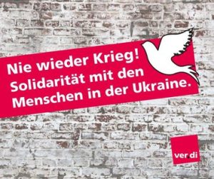 Nie wieder Krieg! Solidarität mit den Menschen in der Ukraine (ver.di Mittleres Ruhrgebiet).