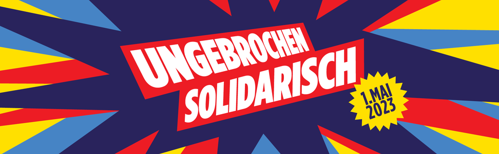 Ungebrochen solidarisch (DGB-Slogan zum 1. Mai 2023)